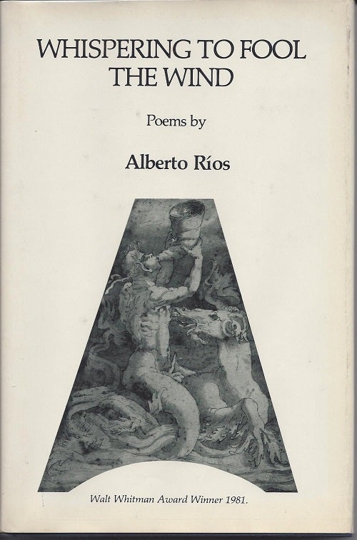 Item #3017 WHISPERING TO FOOL THE WIND. Alberto Rios.