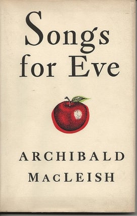 Item #3861 SONGS FOR EVE. Archibald MacLeish