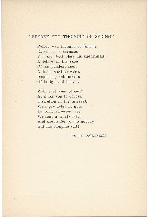 Item #4040 BEFORE YOU THOUGHT OF SPRING. (Broadside.). Emily Dickinson.