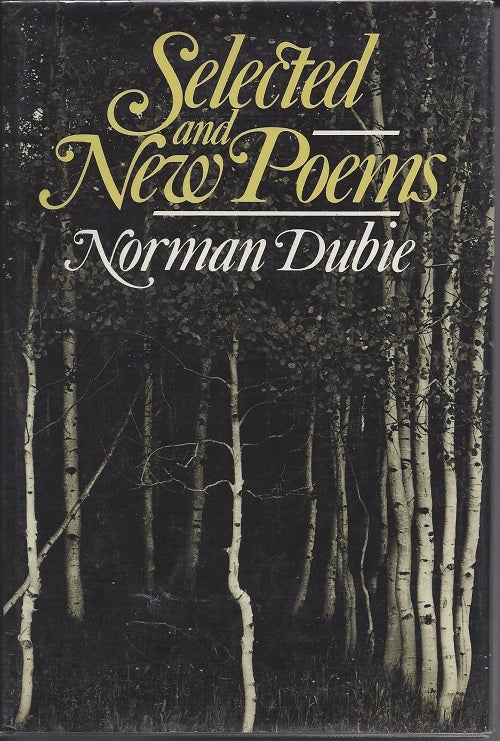 Item #4154 SELECTED AND NEW POEMS. Norman Dubie.