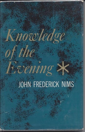 Item #5057 KNOWLEDGE OF THE EVENING: POEMS 1950-1960. John Frederick Nims