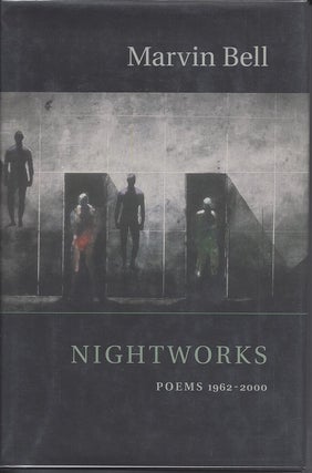 NIGHTWORKS: POEMS 1962-2000. Marvin Bell.