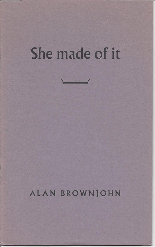 Item #5409 SHE MADE OF IT: A DRAFT. Alan Brownjohn.