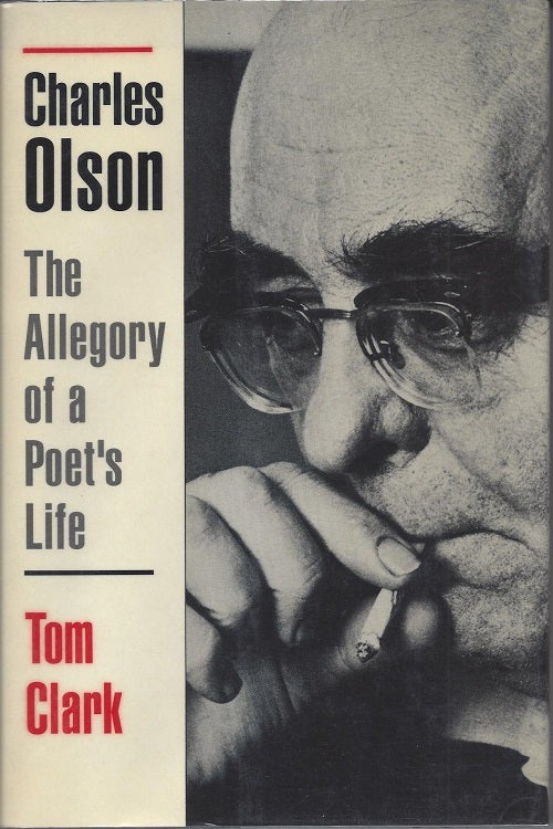 Item #5490 CHARLES OLSON: THE ALLEGORY OF A POET'S LIFE. Charles Olson, Tom Clark.