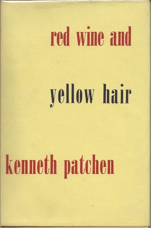 Item #5657 RED WINE & YELLOW HAIR. Kenneth Patchen.