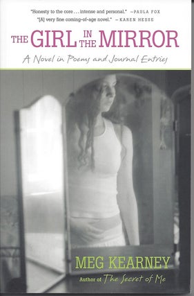 THE GIRL IN THE MIRROR: A NOVEL IN POEMS. Meg Kearney.