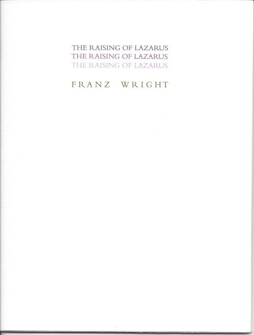 Item #6290 THE RAISING OF LAZARUS. Franz Wright.