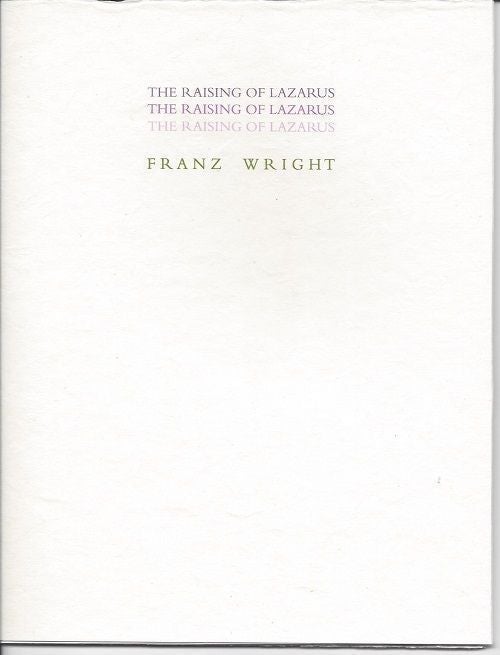 Item #6293 THE RAISING OF LAZARUS. Franz Wright.