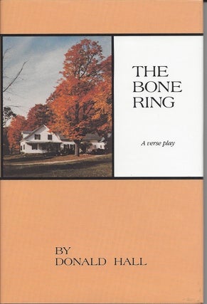 Item #6331 THE BONE RING: A VERSE PLAY. Donald Hall