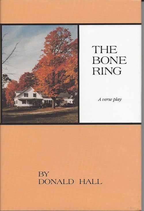 Item #6331 THE BONE RING: A VERSE PLAY. Donald Hall.