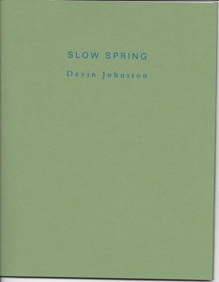 Item #6335 SLOW SPRING. Devin Johnston