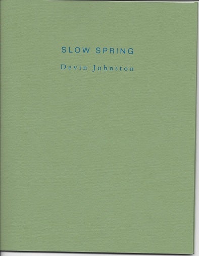 Item #6335 SLOW SPRING. Devin Johnston.