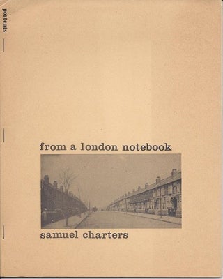 Item #6397 FROM A LONDON NOTEBOOK. Samuel Charters