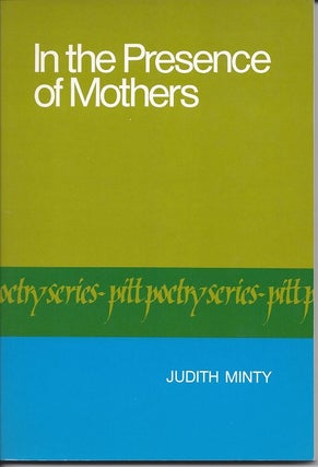 Item #6461 IN THE PRESENCE OF MOTHERS. Judith Minty