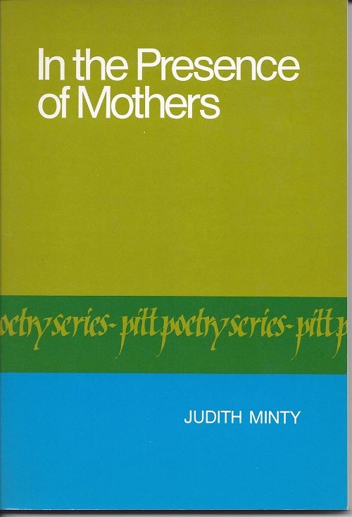 Item #6461 IN THE PRESENCE OF MOTHERS. Judith Minty.