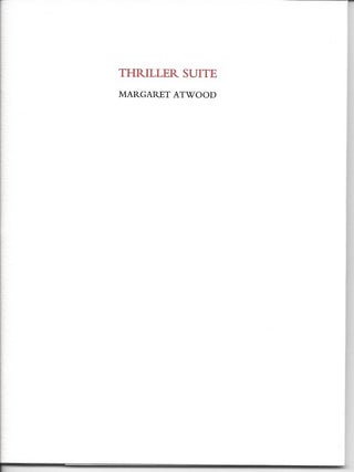 Item #6545 THRILLER SUITE. Margaret Atwood