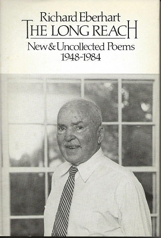 Item #6660 THE LONG REACH: NEW & UNCOLLECTED POEMS 1948-1984. Richard Eberhart.