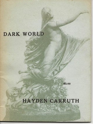 DARK WORLD. Hayden Carruth.