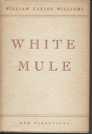 Item #6729 WHITE MULE. William Carlos Williams.