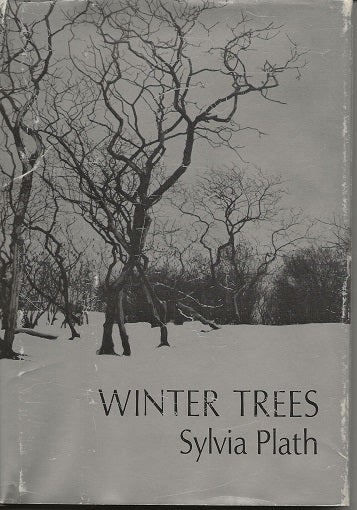 Item #6733 WINTER TREES. Sylvia Plath.
