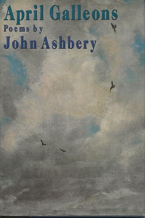 Item #6743 APRIL GALLEONS. John Ashbery