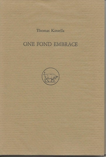 Item #6971 ONE FOND EMBRACE. Thomas Kinsella.