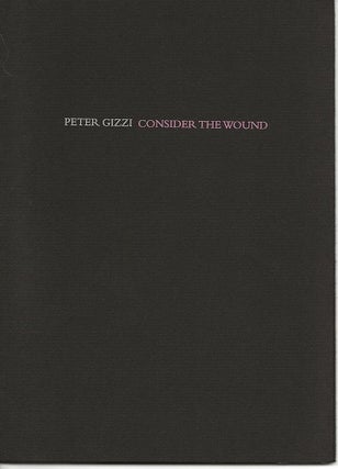 Item #6981 CONSIDER THE WOUND. Peter Gizzi