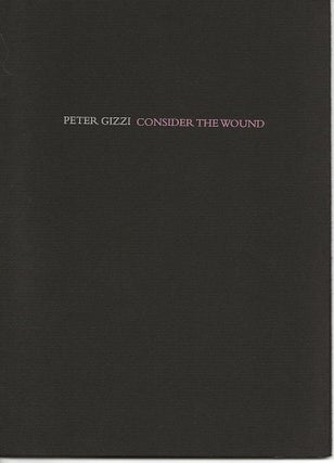 Item #6981 CONSIDER THE WOUND. Peter Gizzi