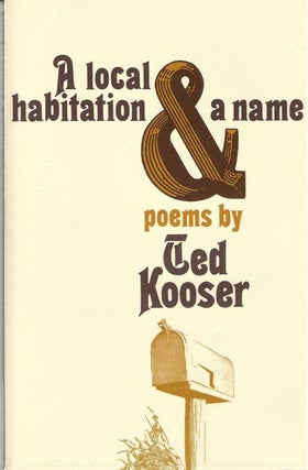 Item #7023 A LOCAL HABITATION & A NAME. Ted Kooser