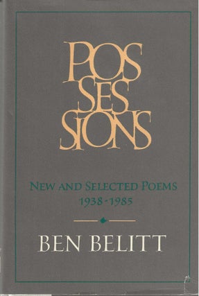 Item #7046 POSSESSIONS: NEW AND SELECTED POEMS (1938-1985). Ben Belitt