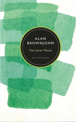 Item #7048 THE SANER PLACES: SELECTED POEMS. Alan Brownjohn