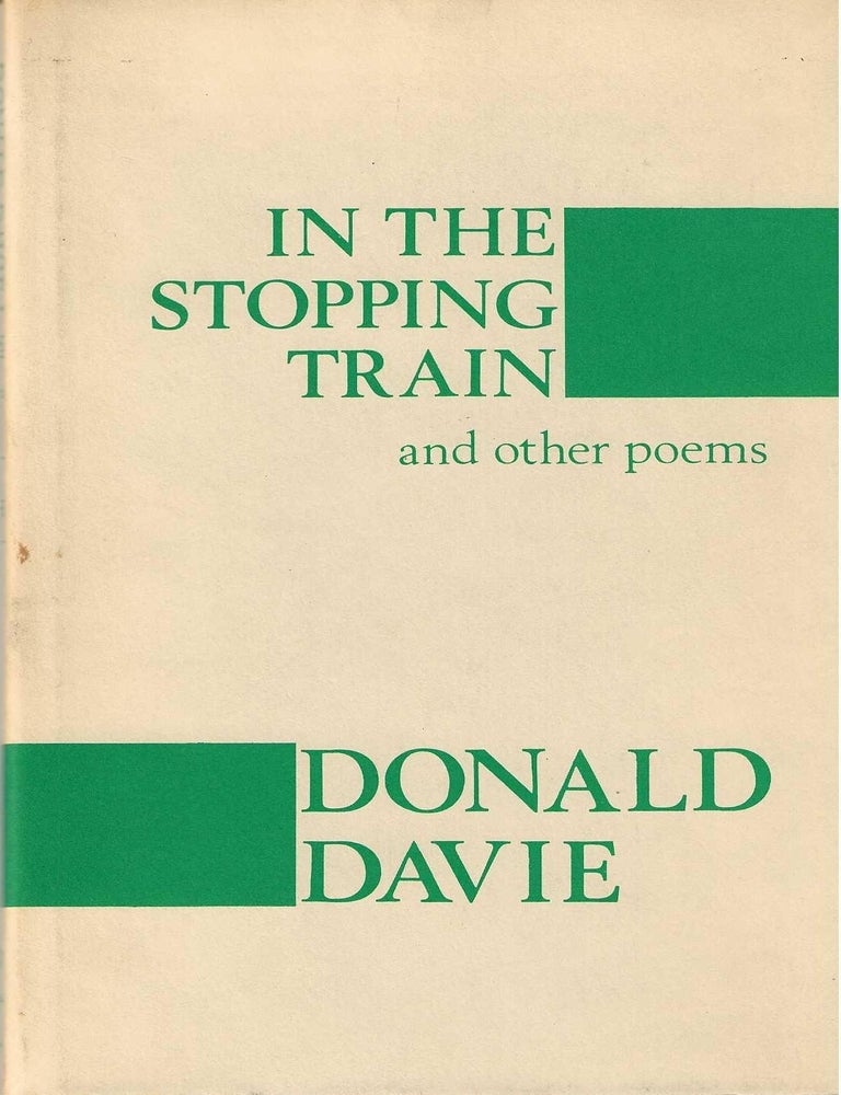 Item #7088 IN THE STOPPING TRAIN. Donald Davie.