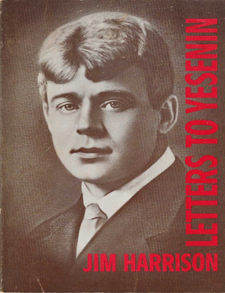 Item #7118 LETTERS TO YESENIN. Jim Harrison.