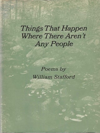 Item #7140 THINGS THAT HAPPEN WHERE THERE AREN'T ANY PEOPLE. William Stafford