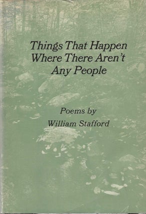 Item #7140 THINGS THAT HAPPEN WHERE THERE AREN'T ANY PEOPLE. William Stafford