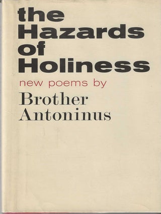 THE HAZARDS OF HOLINESS: POEMS 1957-1960. Brother Antoninus, William Everson.