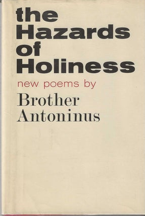 Item #7148 THE HAZARDS OF HOLINESS: POEMS 1957-1960. Brother Antoninus, William Everson